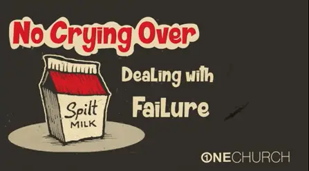 No crying over spilt milk, handling failure.