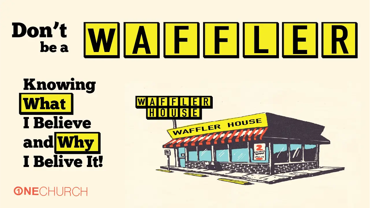 Don't be a waffler, know your beliefs.